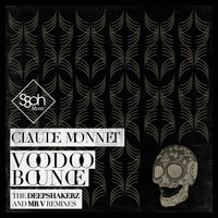 Claude Monnet - Voodoo Bounce (The Deepshakerz and Mr. V Remixes)