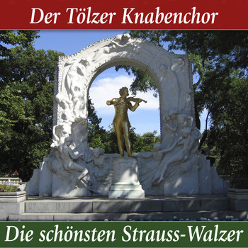 Tölzer Knabenchor - Die Schönsten Strauss-Walzer