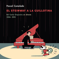 Pascal Comelade - El Steinway a la Guillotina (Bel Canto Orquestra en Directe)