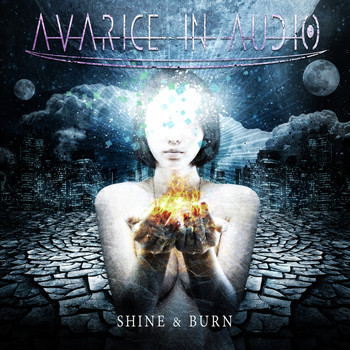 Avarice In Audio - Shine & Burn (Deluxe Edition)
