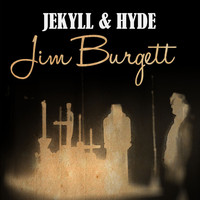 Jim Burgett - Jekyll & Hyde