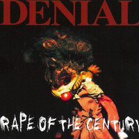 Denial - Rape Of The Century (Explicit)