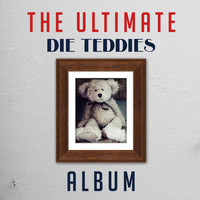 Die Teddies - The Ultimate Die Teddies Album