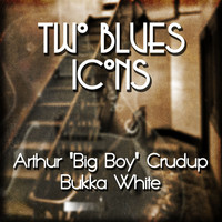Arthur 'Big Boy' Crudup|Bukka White - Two Blues Icons