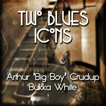 Arthur 'Big Boy' Crudup|Bukka White - Two Blues Icons