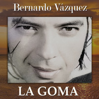 Bernardo Vázquez - La Goma (De "El Niño") - Single