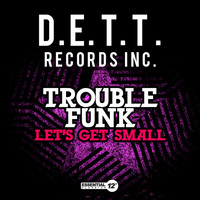 Trouble Funk - Let's Get Small