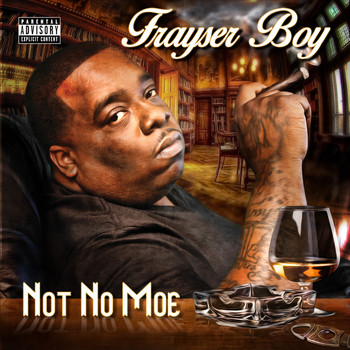 Frayser Boy - Not No Moe (Explicit)