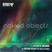 Naked Objects - The Art Of Dreaming / Natural Blend