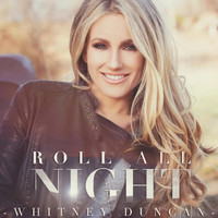 Whitney Duncan - Roll All Night