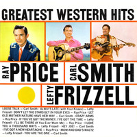 Carl Smith, Lefty Frizzell, Ray Price - Greatest Western Hits