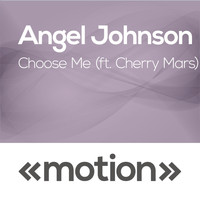 Angel Johnson - Choose Me (feat. Cherry Mars)