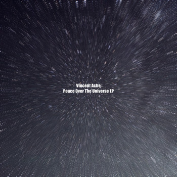 Vincent Ache - Peace Over The Universe EP