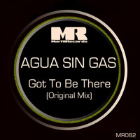 Agua Sin Gas - Got To Be There