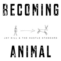 Jay Kill - Becoming Animal