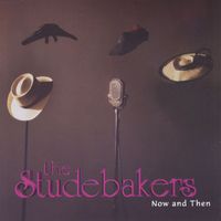 The Studebakers - The Studebakers Now and Then