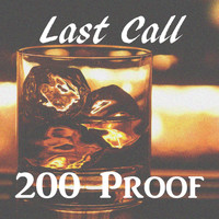 Last Call - 200 Proof