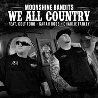 Moonshine Bandits - We All Country