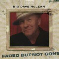 Big Dave Mclean - Faded but Not Gone