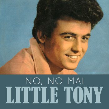 Little Tony - No, no mai