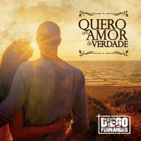 Diego Fernandes - Quero um Amor de Verdade