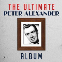 Peter Alexander - The Ultimate Peter Alexander Album