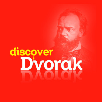Antonin Dvorak - Discover Dvorak