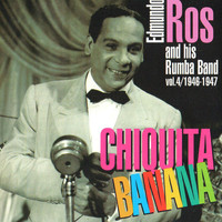 Edmundo Ros & His Rumba Band - Vol. 4, 1946 - 1947, Chiquita Banana