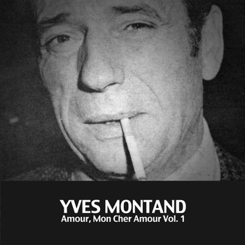 Yves Montand - Amour, Mon Cher Amour, Vol. 1