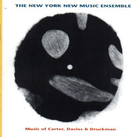 New York New Music Ensemble - Music of Carter, Davies & Druckman