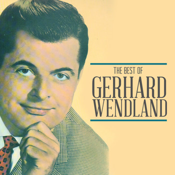 Gerhard Wendland - The Best of Gerhard Wendland