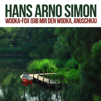 Hans Arno Simon - Wodka-Fox (Gib Mir Den Wodka, Anuschka)