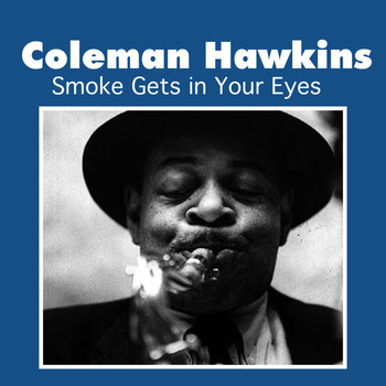 Coleman Hawkins - Smoke Gets in Your Eyes