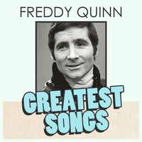 Freddy Quinn - Freddy Quinn Greatest Songs
