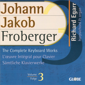 Richard Egarr - Froberger: The Complete Keyboard Works, Vol. 3