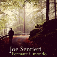 Joe Sentieri - Fermate il mondo