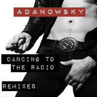 Adanowsky - Dancing To The Radio Remixes