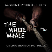 Heather Fenoughty - The White Whale (Original Theatrical Soundtrack)