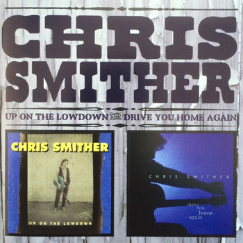 Chris Smither - Up on the Lowdown & Drive You Home Again