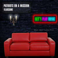 Patriots On A Mission - Fearsome