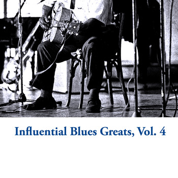 Various Artists - Influential Blues Greats, Vol. 4