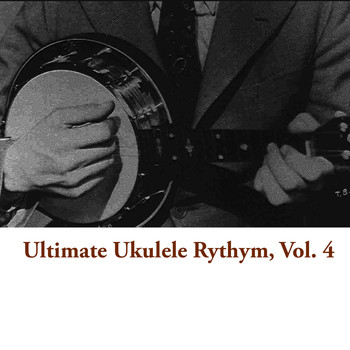 Various Artists - Ultimate Ukulele Rythym, Vol. 4
