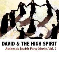 David & The High Spirit - Authentic Jewish Party Music, Vol. 2