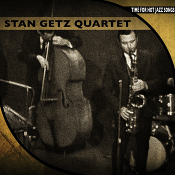 Stan Getz Quartet - Time for Hot Jazz Songs