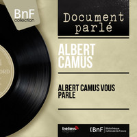 Albert Camus - Albert Camus vous parle