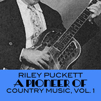 Riley Puckett - A Pioneer Of Country Music, Vol. 1