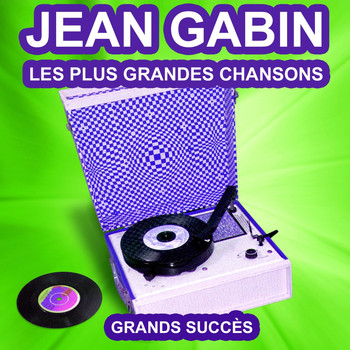 Jean Gabin - Jean Gabin chante ses grands succès