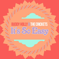 Buddy Holly &The Crickets, The Crickets - It's so Easy