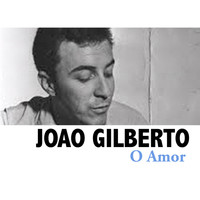 Joao Gilberto - O Amor