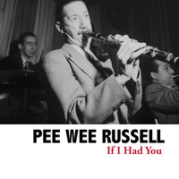 Pee Wee Russell - If I Had You